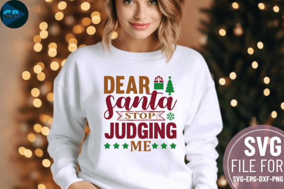 Download Dear Santa Stop Judging Me SVG Design - Premium Resources